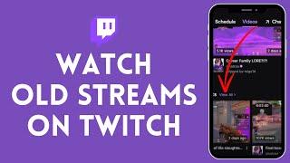 How to Watch Old Streams on Twitch (2024)