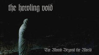 THE HOWLING VOID - The Womb Beyond The World (2012) Full Album Official (Funeral Doom Metal)