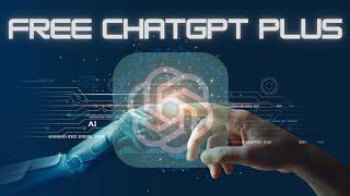 How to Get ChatGPT Plus Completely FREE!!!  | New and Verified