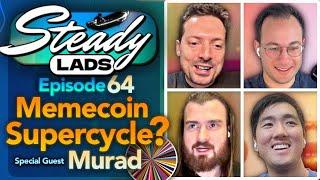 Steady Lads #64 • Is the Memecoin Supercycle Upon Us? w/ Murad