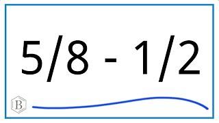 5/8 - 1/2    (5/8 minus 1/2)