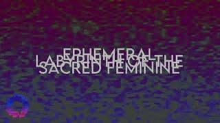 lexnxtdoor - EPHEMERAL LABYRINTH OF THE SACRED FEMININE