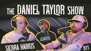 The Daniel Taylor Show // Ep 011 // Sierra Harris (Sierra Lyn/American Idol)