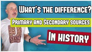 What's the difference between Primary and Secondary Sources in History?