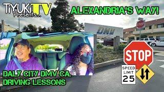 DALY CiTY DRiViNG LESSONS AND A DRiVE TEST | ALEXANDRiA'S WAY!