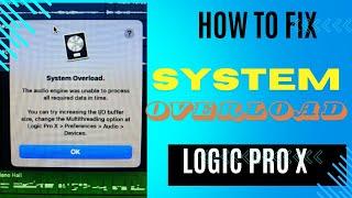 How to Solve Logic Pro X Issue "System Overload"  - Screen Demonstration