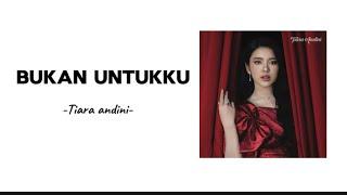 Tiara Andini - Bukan untukku | Lirik