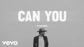 Ryan Cooper - Can You (Official Video)