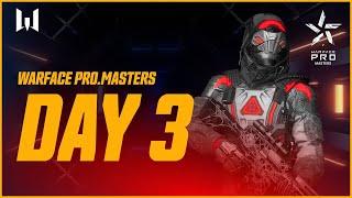 Турнир Warface PRO.Masters. Day 3