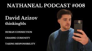 Human Connection In Social Media, Chasing Curiosity, Taking Responsibility | David Azizov | NP #008