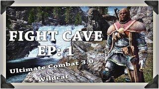 Skyrim Fight Cave Ep: 1 (Wildcat + Ultimate Combat 3.0)