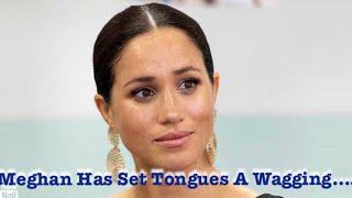 Meghan has set tongues a wagging…