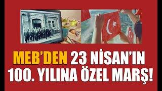 Milli Eğitim Bakanlığı'ndan 23 Nisan’ın 100. Yılına özel marş!