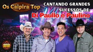 SELEÇÃO - Sucessos de DI PAULLO E PAULINO com OS CAIPIRA TOP (2024) #oscaipiratop2024 #oscaipiratop