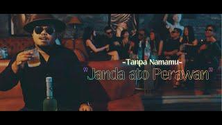 "JANDA ATO PERAWAN" - TANPA NAMAMU ( official music video )