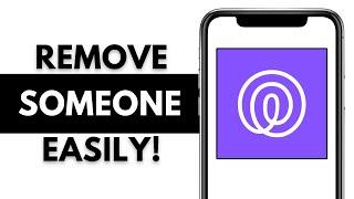 How to Remove Someone from Life360 !