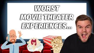 My WORST Movie Theater Experiences...