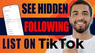 How to See Hidden Following List on TikTok (2024)