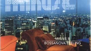 MINUS 8 - BOSSANOVA FEELING