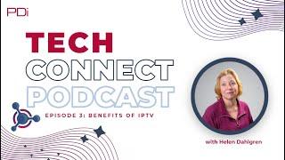 Tech Connect Podcast Episode 3: Benefits of IPTV