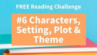 #6 Elements of a Story--Characters, Setting, Plot & Theme (Reading Comprehension)