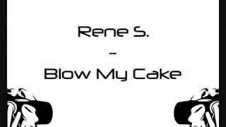 Rene S. - Blow My Cake