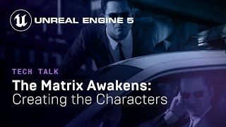 The Matrix Awakens: Creating the Characters | Tech Talk | State of Unreal 2022