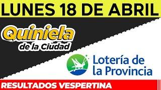 Resultados Quinielas Vespertinas de la Ciudad y Buenos Aires, Lunes 18 de Abril