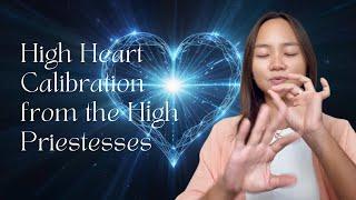 High Heart Calibration from the High Priestesses | Light Language & Channeled Message