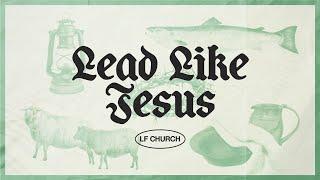 Lead Like Jesus | Dr. Chris Stephens