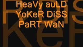 YOKER DISS PART1 [HEAVY AULD]