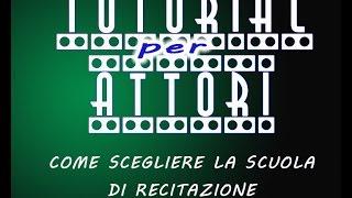 COME SCEGLIERE LA SCUOLA DI RECITAZIONE