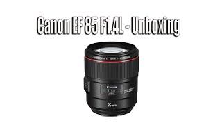 Canon 85mm F1.4L IS USM - Распаковка.