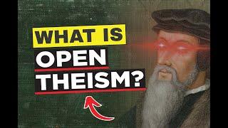 Open Theism: The Controversial Theology Explained