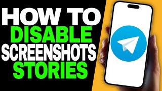 How to Disable Screenshots on Telegram Stories - (FULL GUIDE)