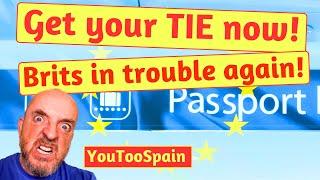 Brexit Expats get your Spain TIE residency cards NOW or you'll be in trouble!