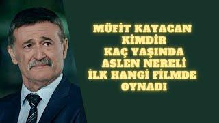 ÇUKUR DİZİSİ AMCA MÜFİT KAYACAN KAÇ YAŞINDA ASLEN NERELİ KİMDİR