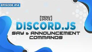 Discord.js v11 Bot Tutorial - Say & Announcement Commands (Episode 14) | MenuDocs