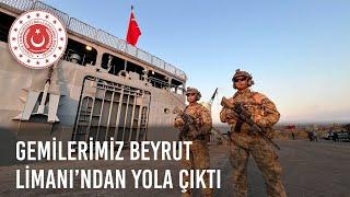 TCG SANCAKTAR ve TCG BAYRAKTAR Gemilerimiz Beyrut Limanı’ndan Yola Çıktı