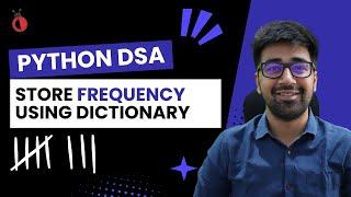 DSA Python Course 2025 - Store Frequency in Dictionary - Part 10 [Hindi] | Code & Debug