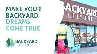 Backyard Leisure | Make Your Backyard Dreams Come True