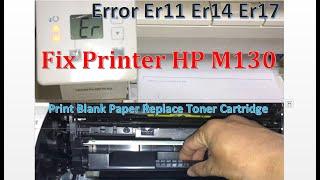 HP Laser Jet MFP M130 series print not clear Error Er11 Er14 Er17  replace toner cartridge