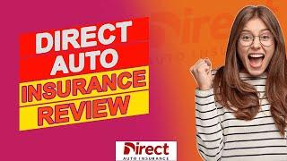 Direct Auto Insurance Review - Pros & Cons Of Direct Auto Insurance (A Detailed Review)