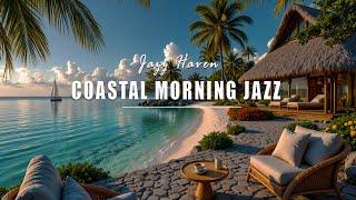 Coastal Morning Jazz | Positive Jazz In Seaside Villa With Ocean View To Start A Peaceful Day