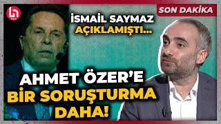 SON DAKİKA! İsmail Saymaz açıklamıştı! Yerine kayyum atanan 'Ahmet Özer'e yeni soruşturma!