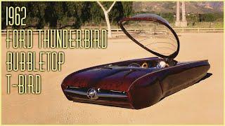 1962 Ford Thunderbird BubbleTop T-Bird: Custom Car Masterpiece