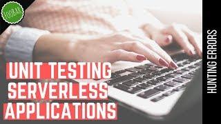 Writing unit tests in serverless applications | Hunting for errors