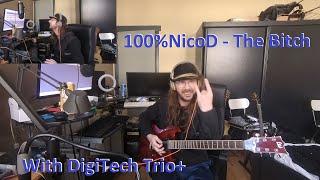 100%NicoD - The Bitch / With DigiTech Trio+