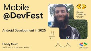 Android Development in 2025 - Shady Selim