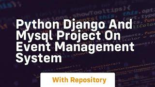 Python django and mysql project on event management system